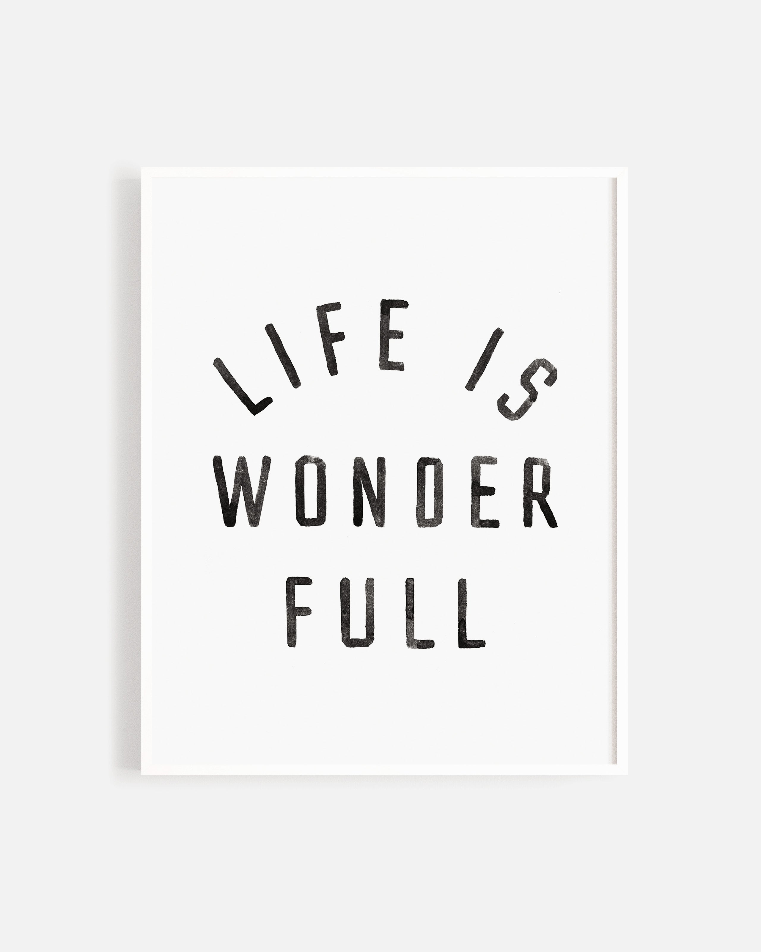 Art Print || Life Is Wonderful